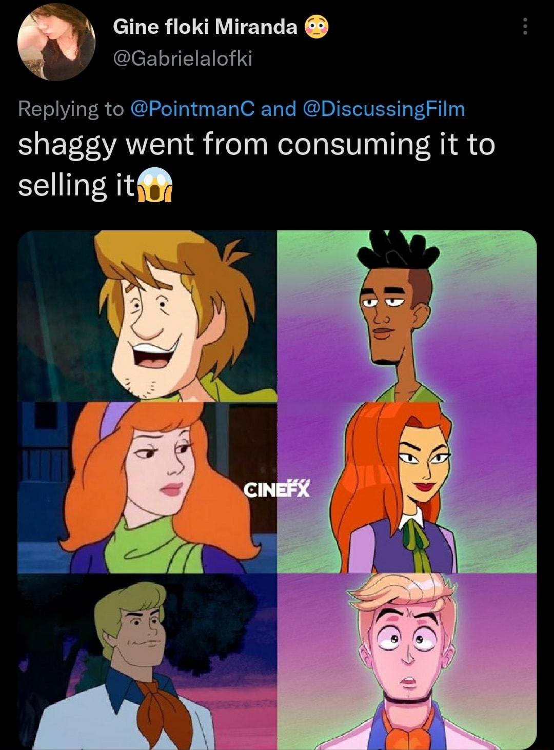 Gine floki Miranda Gabrielalofki Replying to PointmanC and DiscussingFilm shaggy went from consuming it to selling it