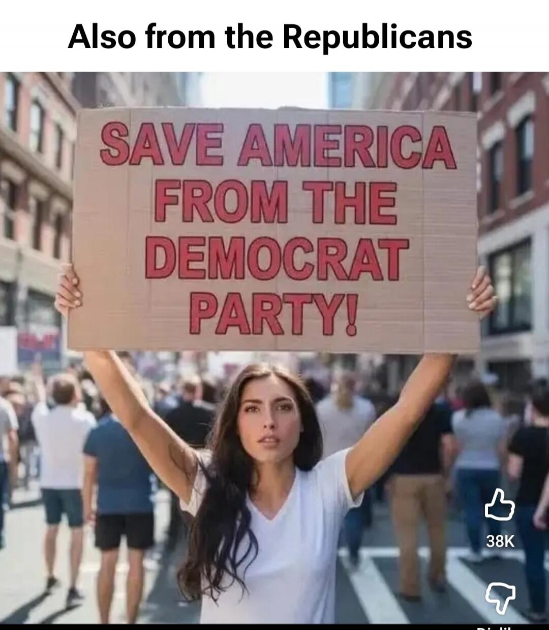 Also from the Republicans SAVE AMERICA FROM THE DEMOCRAT PARTY!