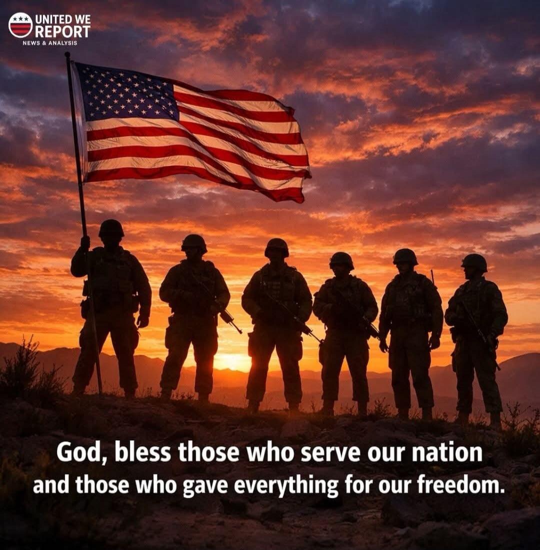 UNITED WE REPORT NEWS & ANALYSIS God, bless those who serve our nation and those who gave everything for our freedom.