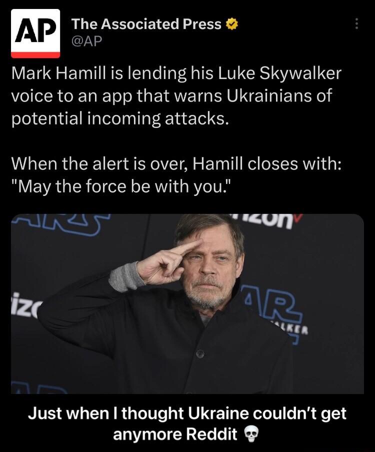 The Associated Press AP Mark Hamill is lending his Luke Skywalker voice to an app that warns Ukrainians of potential incoming attacks When the alert is over Hamill closes with RV EVAGER T RV GRYITN gy o l TVE T Just when thought Ukraine couldnt get anymore Reddit