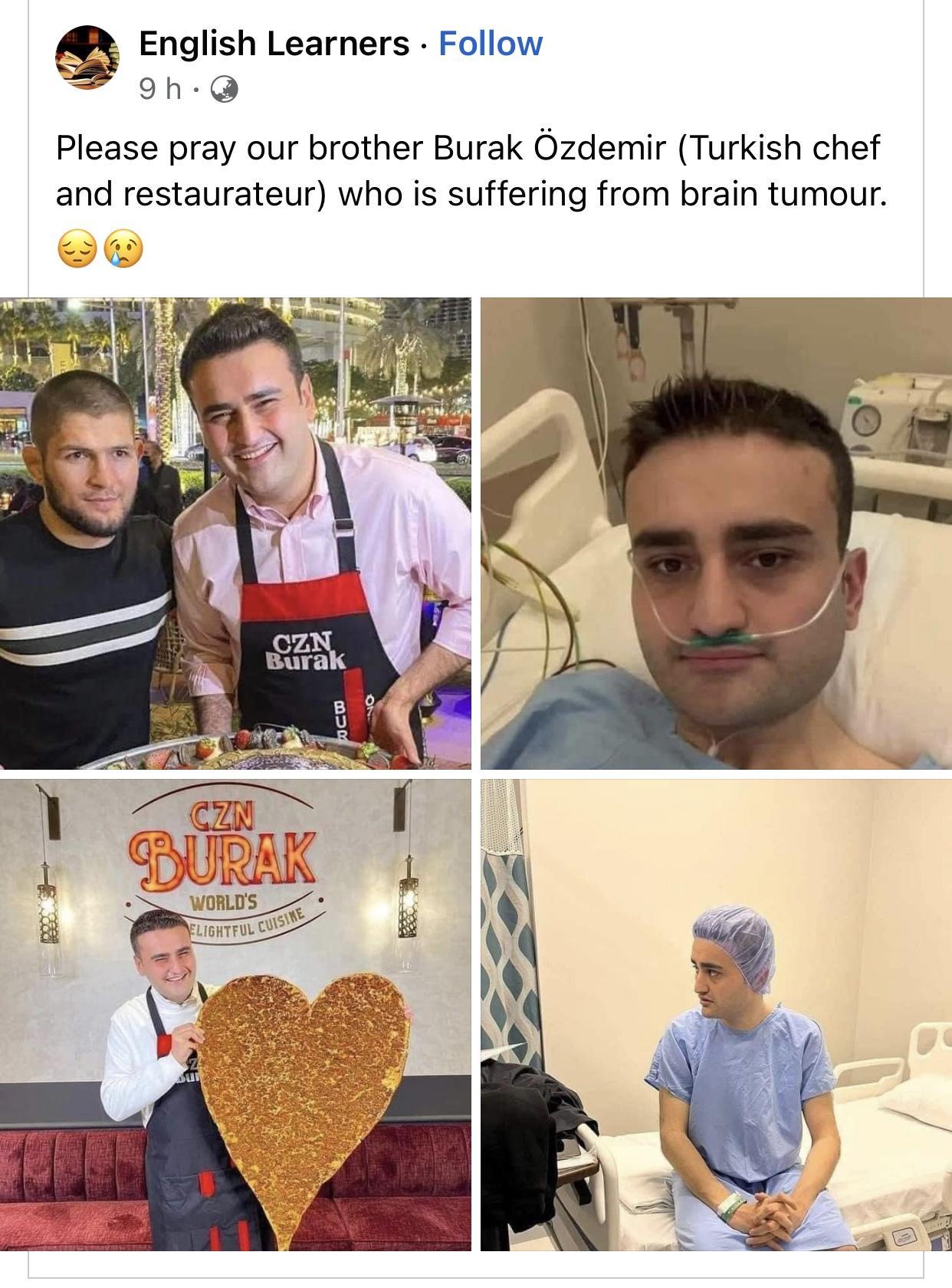 English Learners Follow 9h Q Please pray our brother Burak Ozdemir Turkish chef and restaurateur who is suffering from brain tumour
