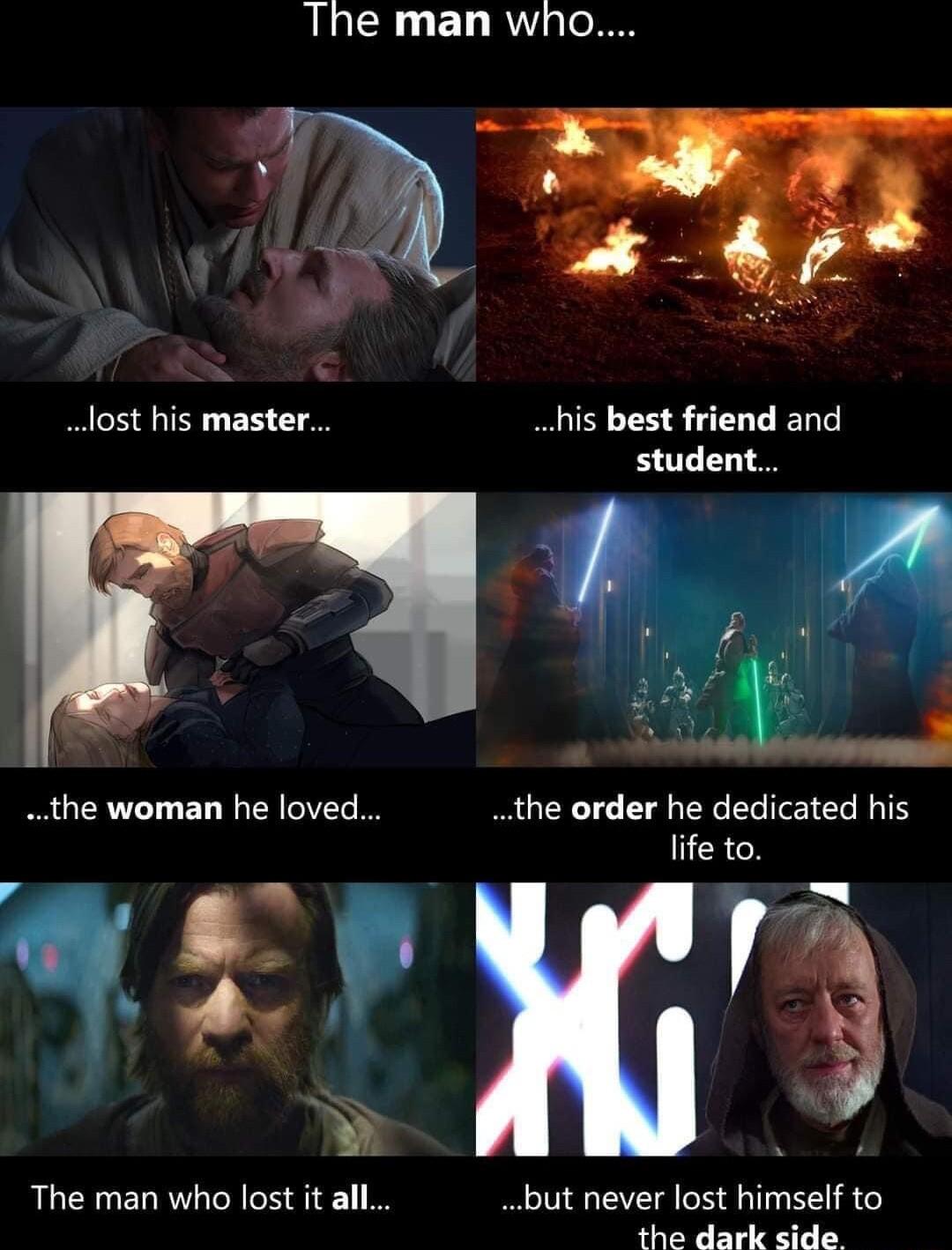 The man wnho lost his master the woman he loved b The man who lost it all his best friend and student the order he dedicated his life to O but never lost himself to the dark