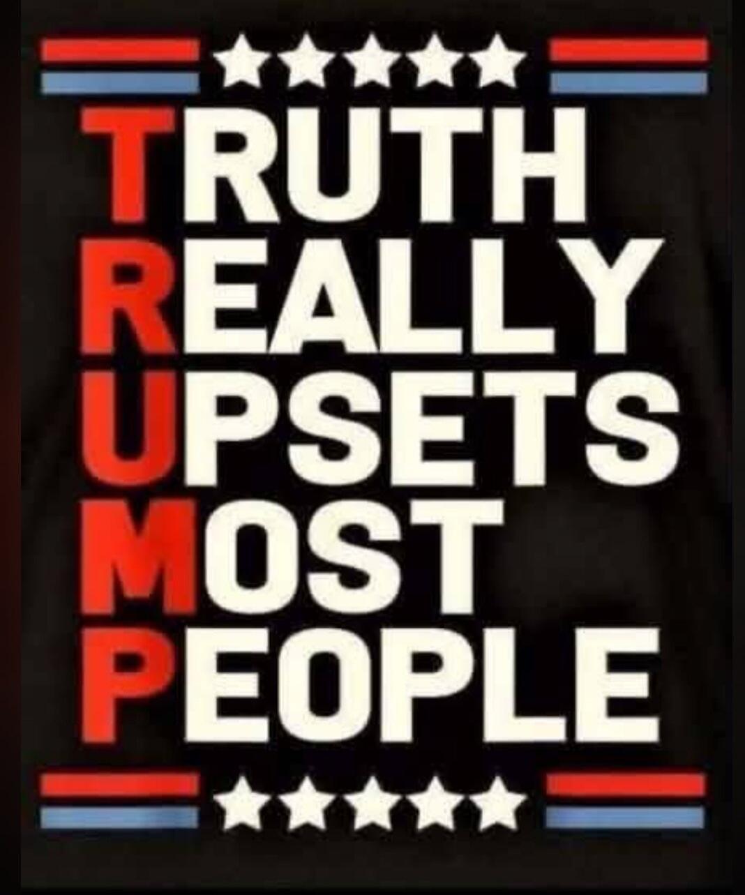 TRUTH REALLY UPSETS MOST PEOPLE