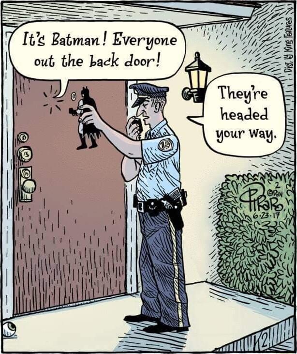 It Batman Everyone out the back door headed your Way