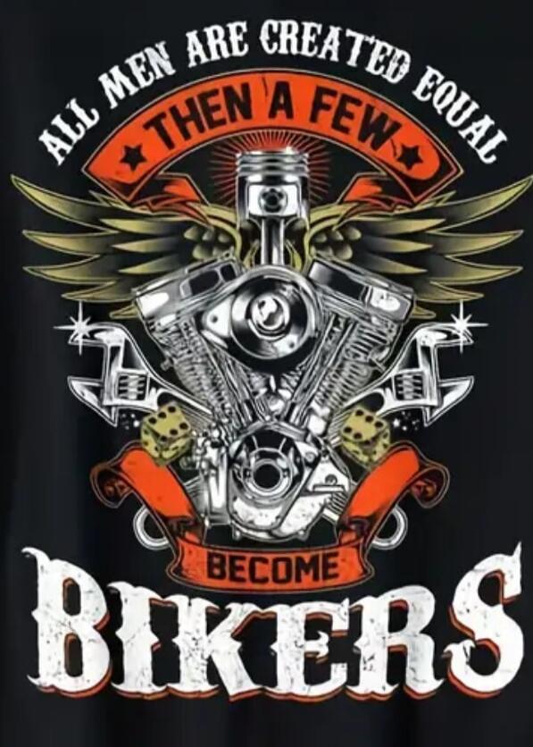 ALL MEN ARE CREATED EQUAL THEN A FEW BECOME BIKERS