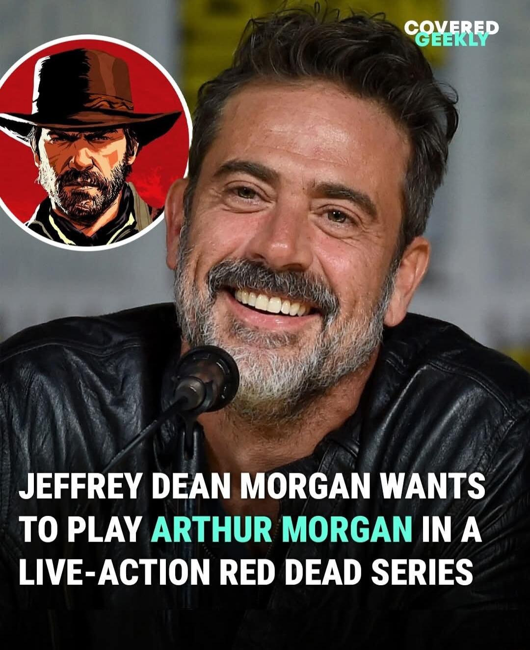 IEFFREY DEAN MORGAN WANTS TO PLAY ARTHUR MORGAN IN A LIVE ACTION RED DEAD SERIES