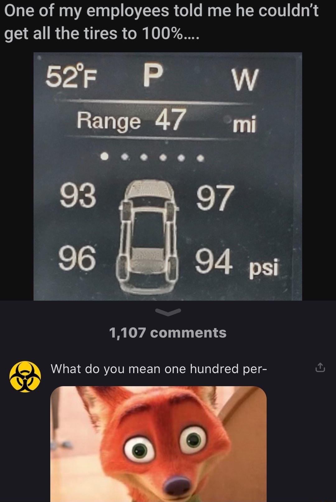 One of my employees told me he couldnt get all the tires to 100 5F P w 1107 comments What do you mean one hundred per