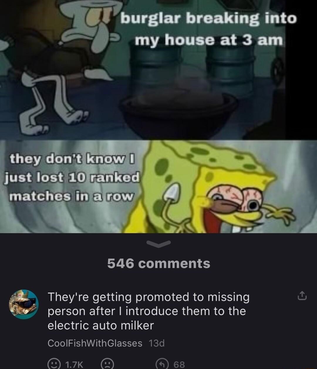 immhto L my house at 3 am 546 comments Theyre getting promoted to missing o person after introduce them to the electric auto milker CoolFishWithGlasses 130 k O o