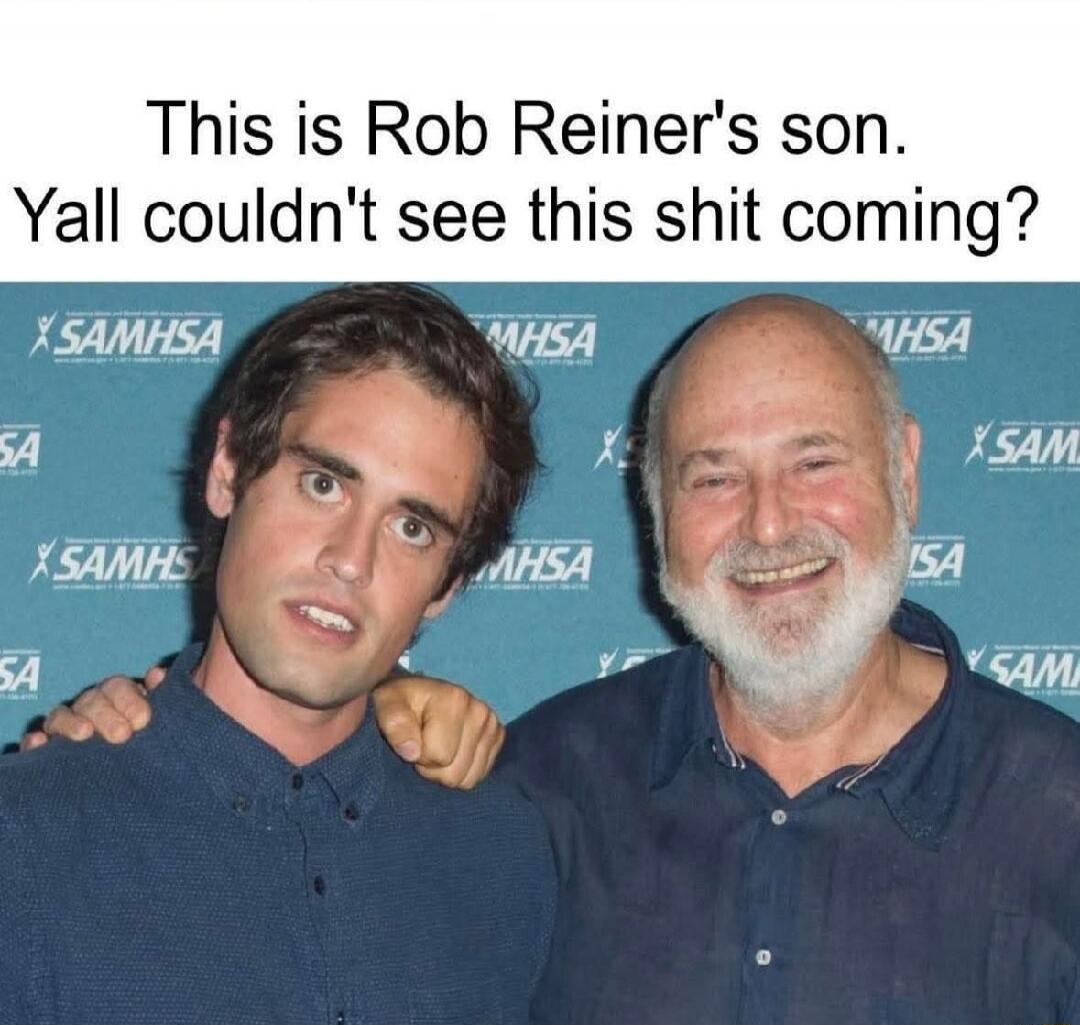 This is Rob Reiner's son. Yall couldn't see this shit coming?