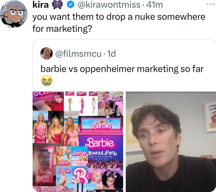 kira kirawontmiss 41m you want them to drop a nuke somewhere for marketing afitmsmeu 1d barbie vs oppenheimer marketing so far o