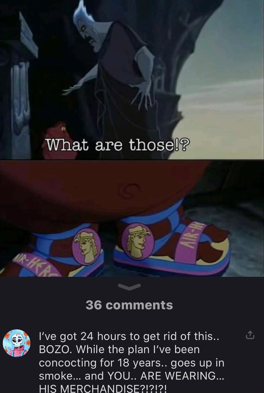 What are thosel 36 comments Ive got 24 hours to get rid of this o eV4O RN NI ENNRVER TN concocting for 18 years goes up in smoke and YOU ARE WEARING HIS MERCHANDISE1121