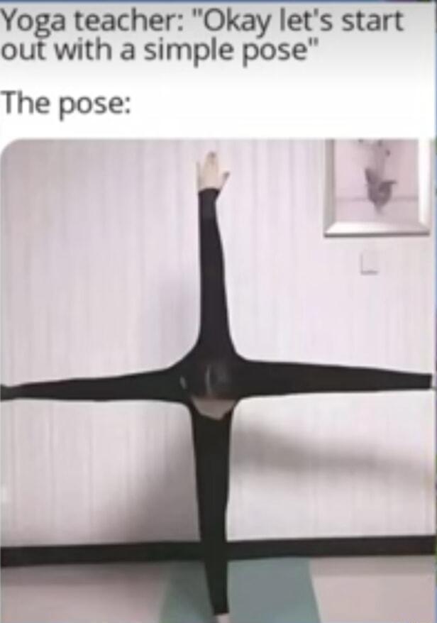 Yoga teacher Okay lets start out with a simple pose The pose