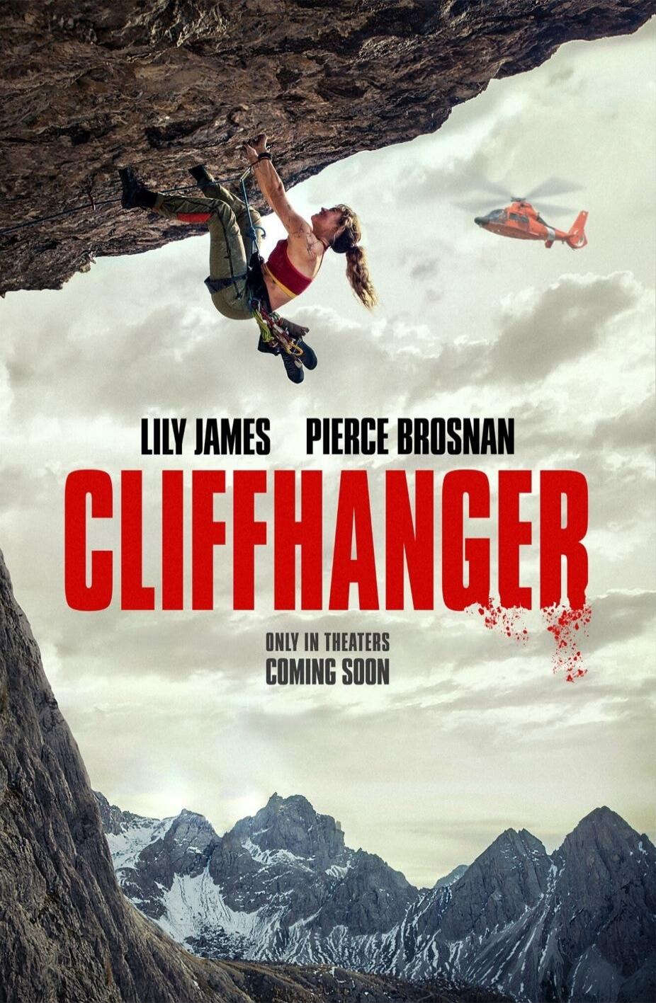 LILY JAMES  PIERCE BROSNAN  CLIFFHANGER  ONLY IN THEATERS  COMING SOON