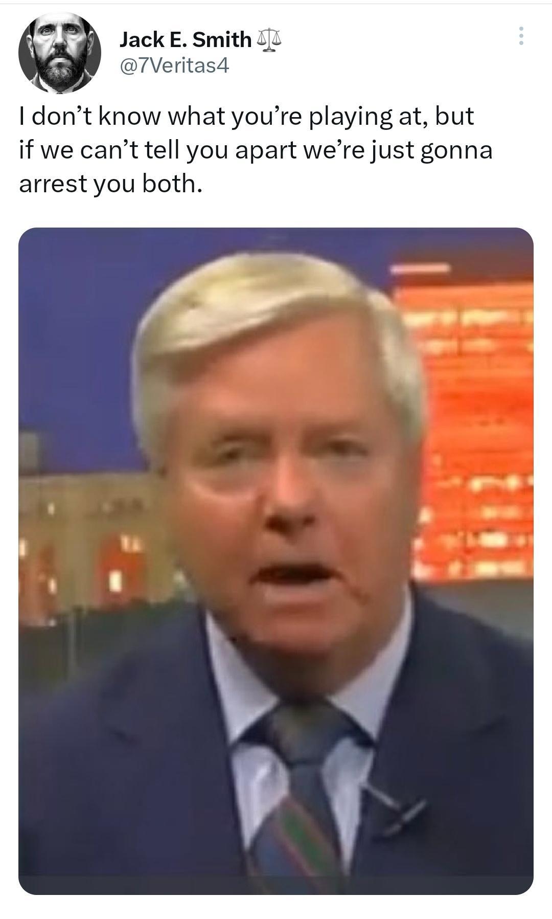 Jack E Smith 7Veritas4 dont know what youre playing at but if we cant tell you apart were just gonna arrest you both