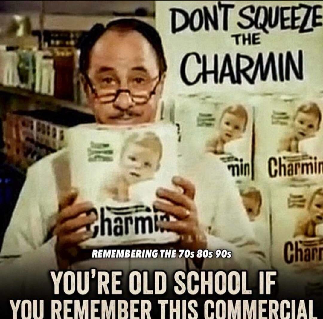 DON'T SQUEEZE THE CHARMIN REMEMBERING THE 70s 80s 90s YOU'RE OLD SCHOOL IF YOU REMEMBER THIS COMMERCIAL