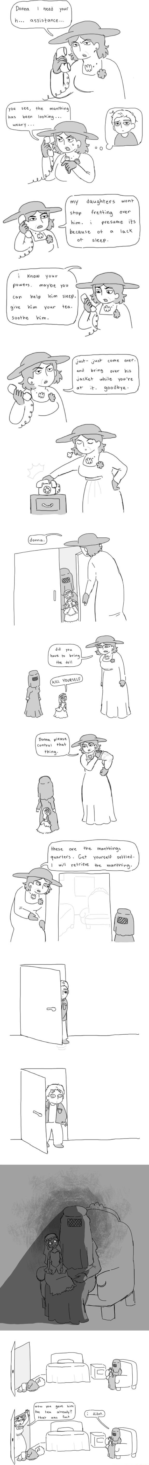 Donna he need your assistance You see the manthing has been looking weary my daughters went stop frething over Wim i presume its becouse of o lack ot sieep i Know your powers mayoe you con help Wim sieep give Wim your iea Sosthe Vaim Just jusk come over and bring pver his Jacket while youre ar goodbye Donna please control Fhat Hhing D these are the mantrings quarters Ger yourself sebtled wil redfi