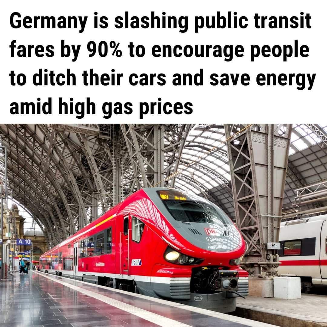 Germany is slashing public transit fares by 90 to encourage people to ditch their cars and save energy amd hgh gas prlces