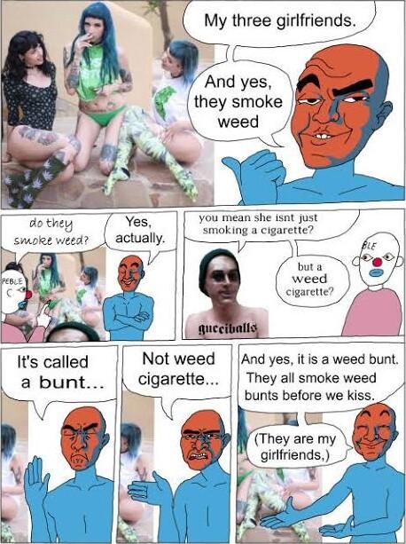 o And yes itis a weed bunt Itscalled Notweed a bunt cigarette Theyall smoke weed k f bunts before wg kts They are my girfriends