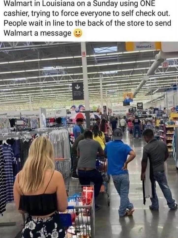 Walmart in Louisiana on a Sunday using ONE cashier trying to force everyone to self check out People wait in line to the back of the store to send Walmart a message