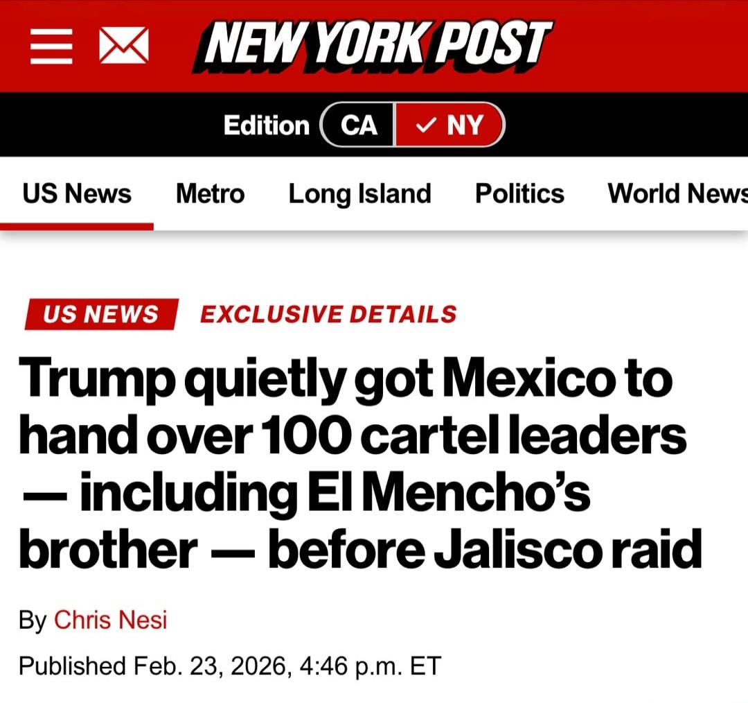 Trump quietly got Mexico to hand over 100 cartel leaders — including El Mencho’s brother — before Jalisco raid
By Chris Nesi
Published Feb. 23, 2026, 4:46 p.m. ET
