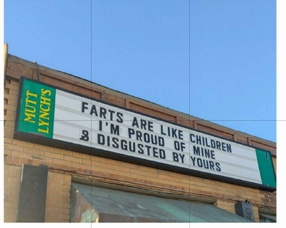 MUTT LYNCH'S FARTS ARE LIKE CHILDREN I'M PROUD OF MINE & DISGUSTED BY YOURS