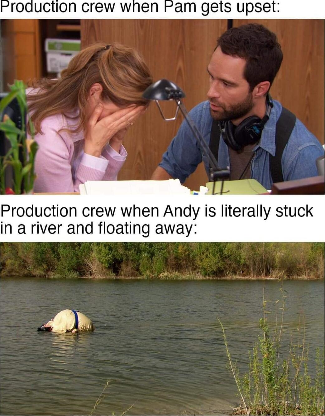 Production crew when Andy is literally stuck in a river and floating away