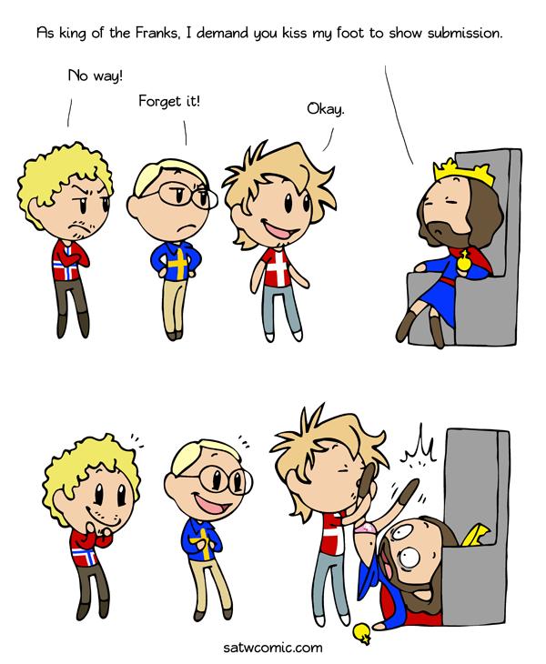 s king of the Frarks demand you kiss my foot to show submission