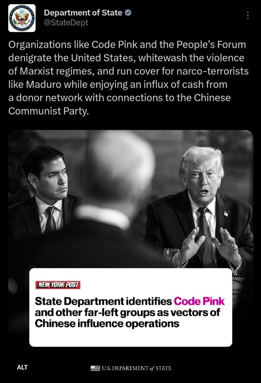 Organizations like Code Pink and the People’s Forum denigrate the United States, whitewash the violence of Marxist regimes, and run cover for narco-terrorists like Maduro while enjoying an influx of cash from a donor network with connections to the Chinese Communist Party. [New York Post headline] State Department identifies Code Pink and other far