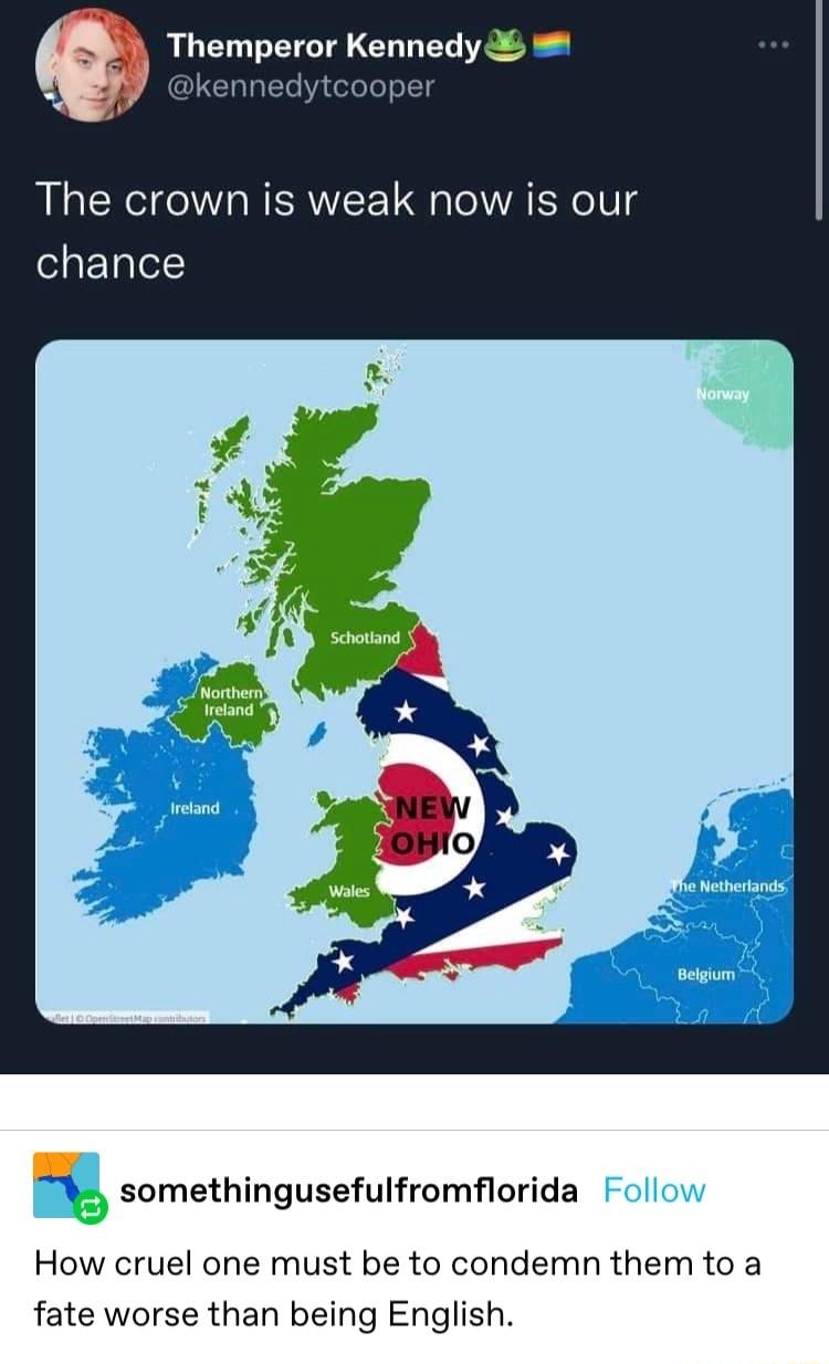 Q Themperor Kennedy 25 kennedytcooper The crown is weak now is our chance somethingusefulfromflorida How cruel one must be to condemn them to a fate worse than being English
