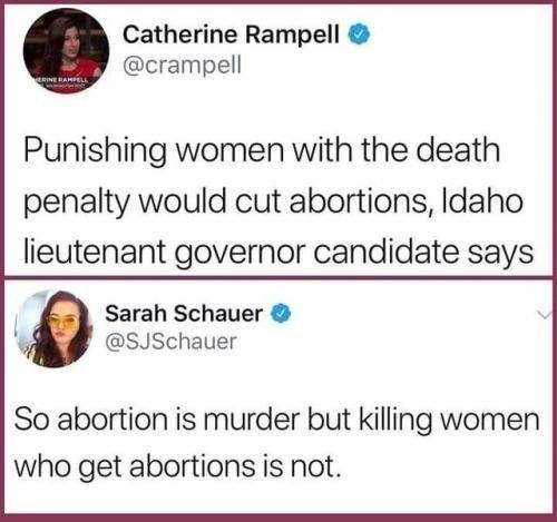 Catherine Rampell crampell Punishing women with the death penalty would cut abortions Idaho lieutenant governor candidate says Sarah Schauer SJSchauer So abortion is murder but killing women who get abortions is not