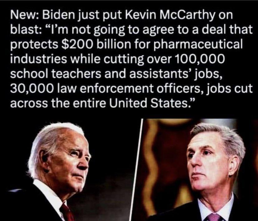 New Biden just put Kevin McCarthy on blast Im not going to agree to a deal that protects 200 billion for pharmaceutical industries while cutting over 100000 IR CET ISR RS T o o 1N 30000 law enforcement officers jobs cut EE R GEEN VLI EL IS E1 CE 1