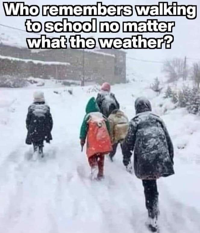 Who remembers walking to school no matter what the weather?