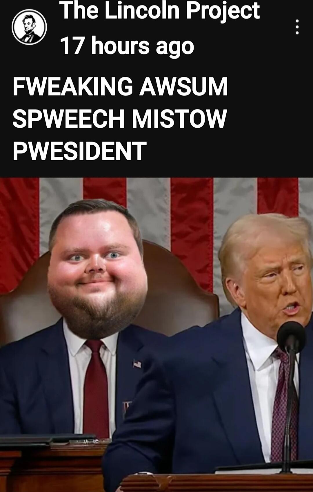 The Lincoln Project AWALTTTTERTe FWEAKING AWSUM ST 3ed WYY o PWESIDENT