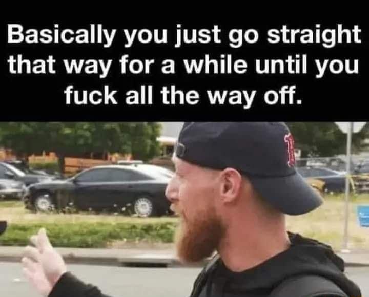 ETS o ITAVGITETE Qe RS 1e 314 that way for a while until you fuck all the way off