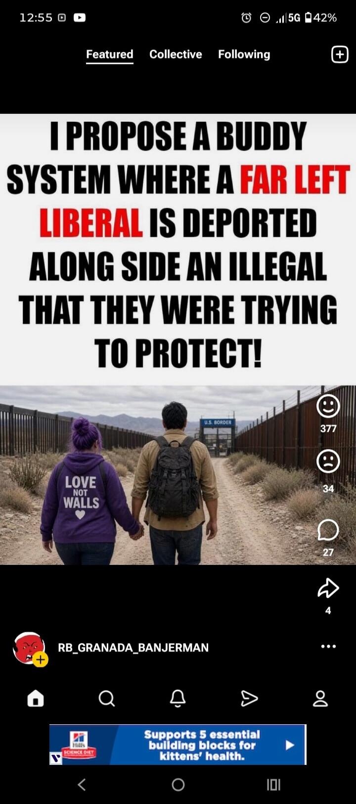 I PROPOSE A BUDDY SYSTEM WHERE A FAR LEFT LIBERAL IS DEPORTED ALONG SIDE AN ILLEGAL THAT THEY WERE TRYING TO PROTECT! LOVE NOT WALLS. U.S. BORDER.