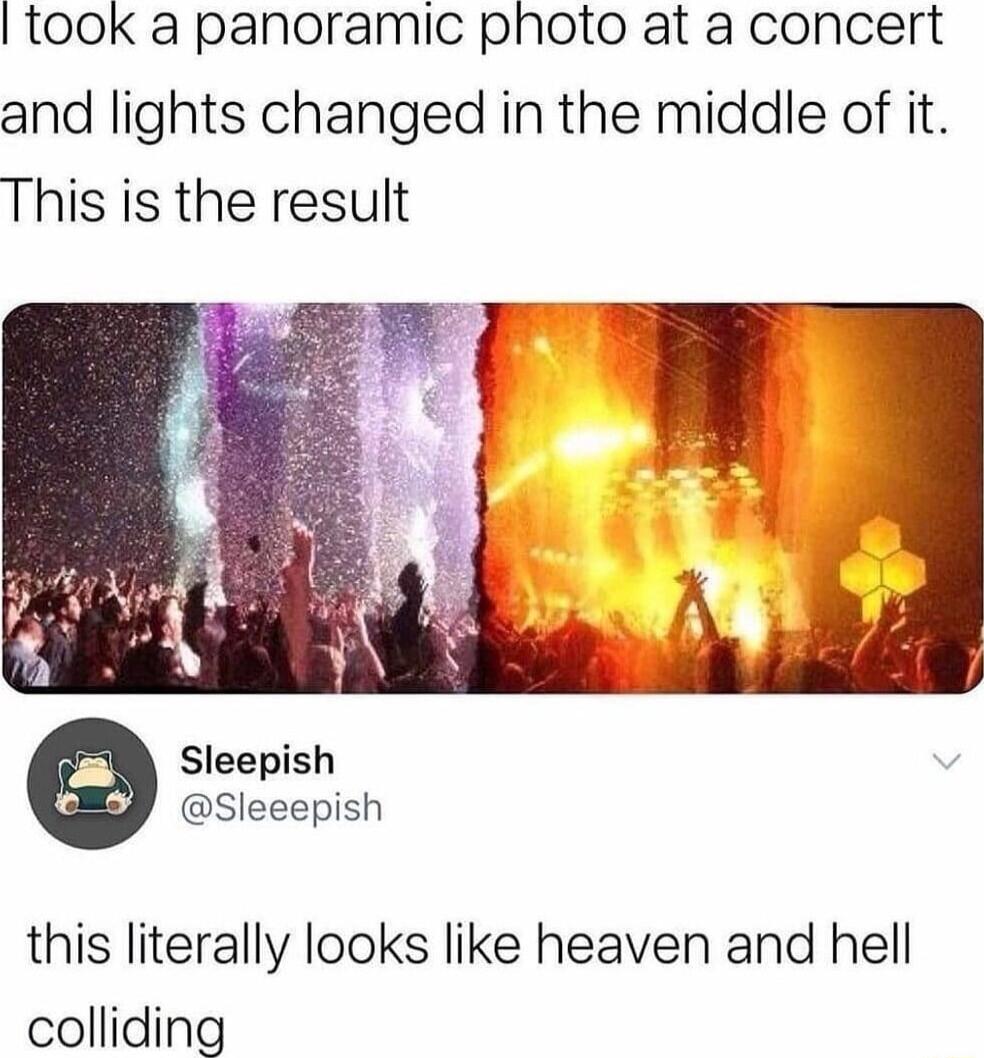 took a panoramic photo at a concert and lights changed in the middle of it This is the result Sleepish Sleeepish this literally looks like heaven and hell colliding