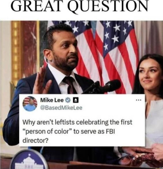GREAT QUESTION Mike Lee B BasedMikeLee Why arent leftists celebrating the first person of color to serve as FBI director