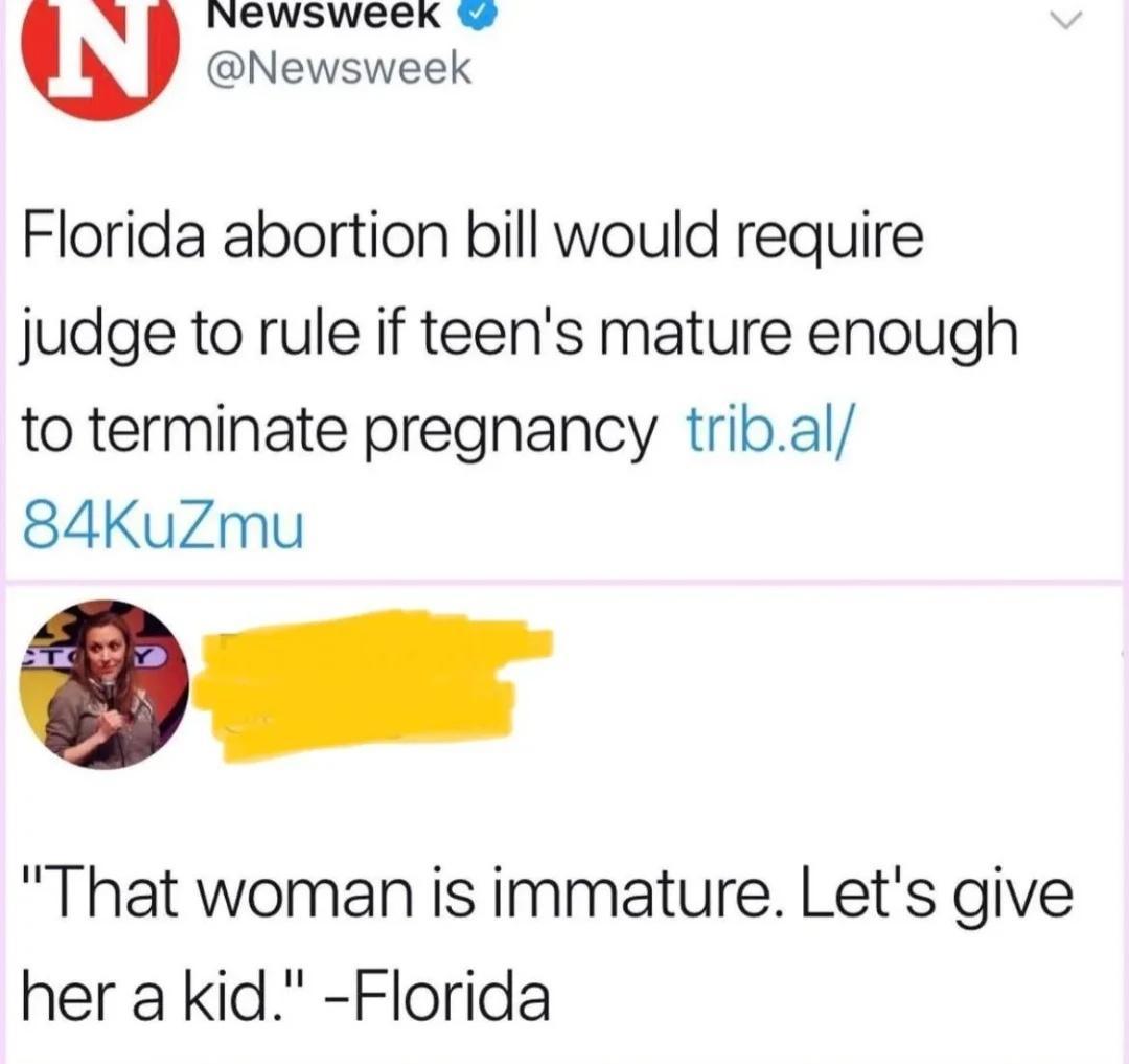 N B Newsweek w Newsweek Florida abortion bill would require judge to rule if teens mature enough to terminate pregnancy tribal 84KuZmu That woman is immature Lets give her a kid Florida