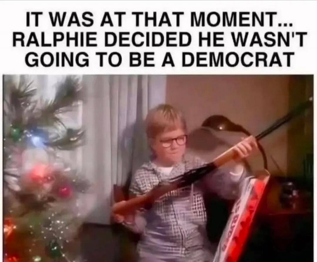 IT WAS AT THAT MOMENT... RALPHIE DECIDED HE WASN'T GOING TO BE A DEMOCRAT