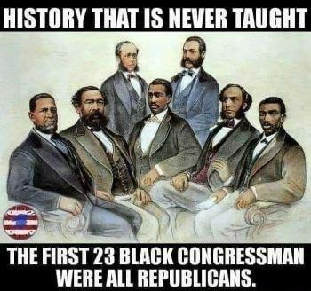 HISTORY hi IS NEVER TAUGHT THE FIRST 2 BLACK CONGRESSMAN WERE ALL REPUBLICANS