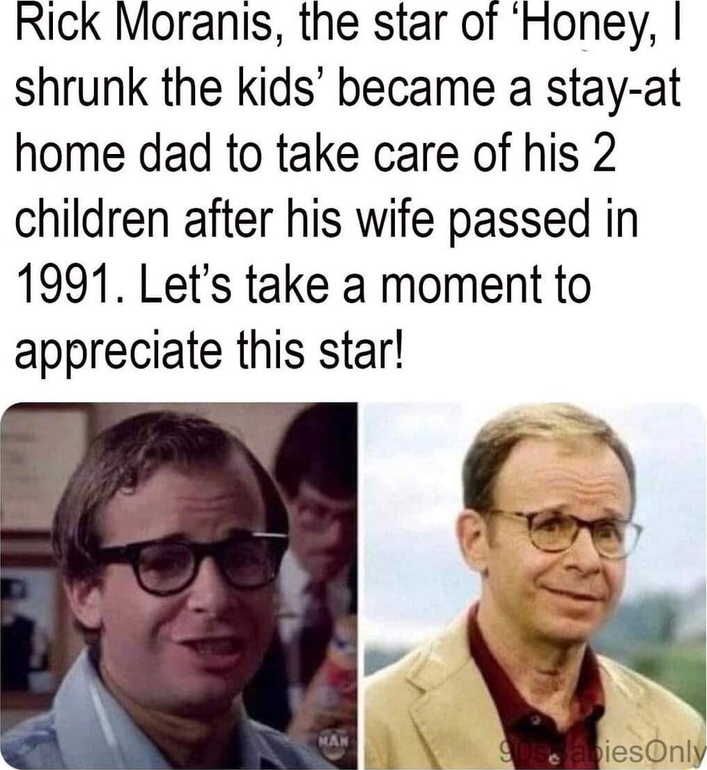 Rick Moranis the star of Honey shrunk the kids became a stay at home dad to take care of his 2 children after his wife passed in 1991 Lets take a moment to appreciate this star