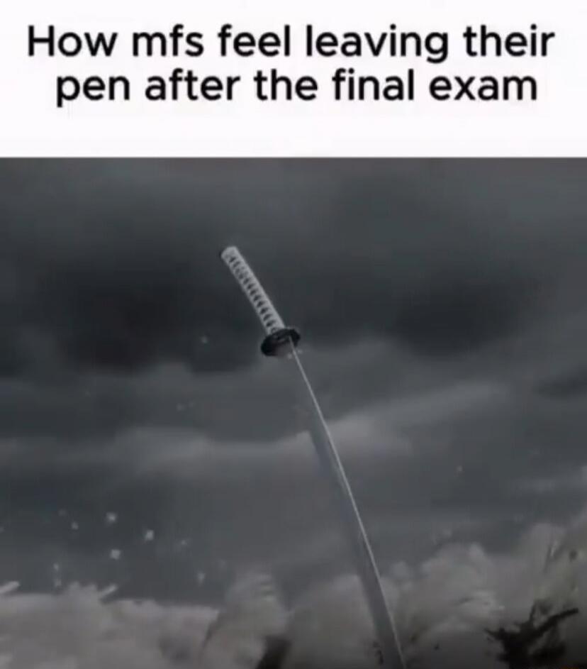 How mfs feel leaving their pen after the final exam