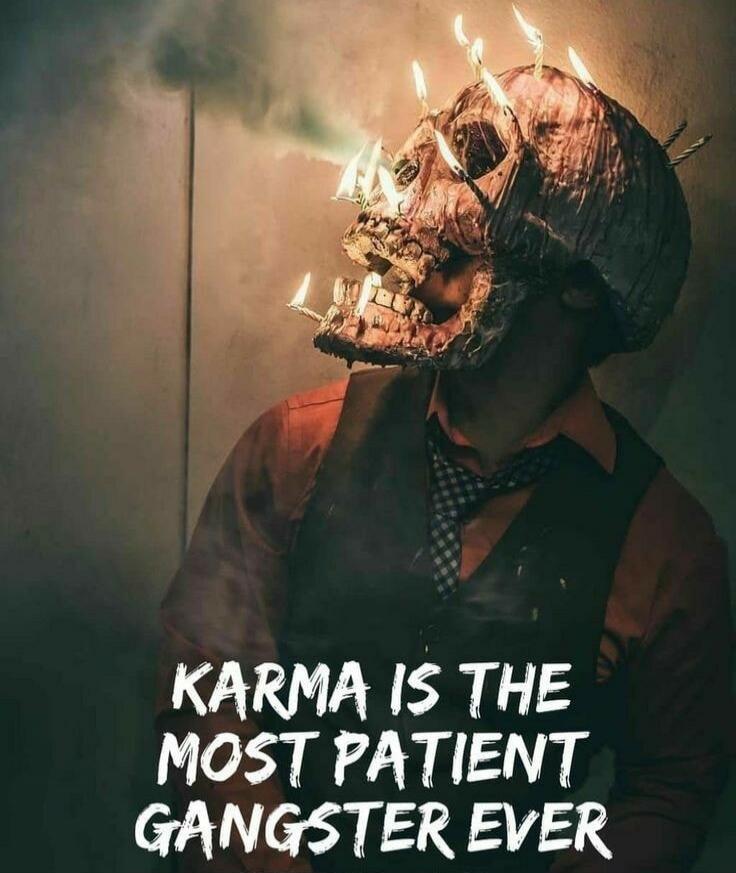 KARMA IS THE MOST PATIENT GANGSTER EVER