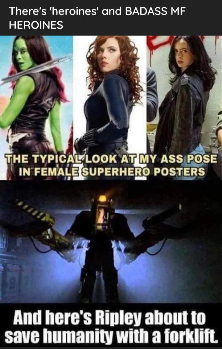 Theres heroines and BADASS MF 2 S20 N 3 L 1iHE TYPICALLOOK AT MY ASS PsE IN FEMALEJSUPERHERD POSTERS And heres Ripley about to save humanity with a forklift