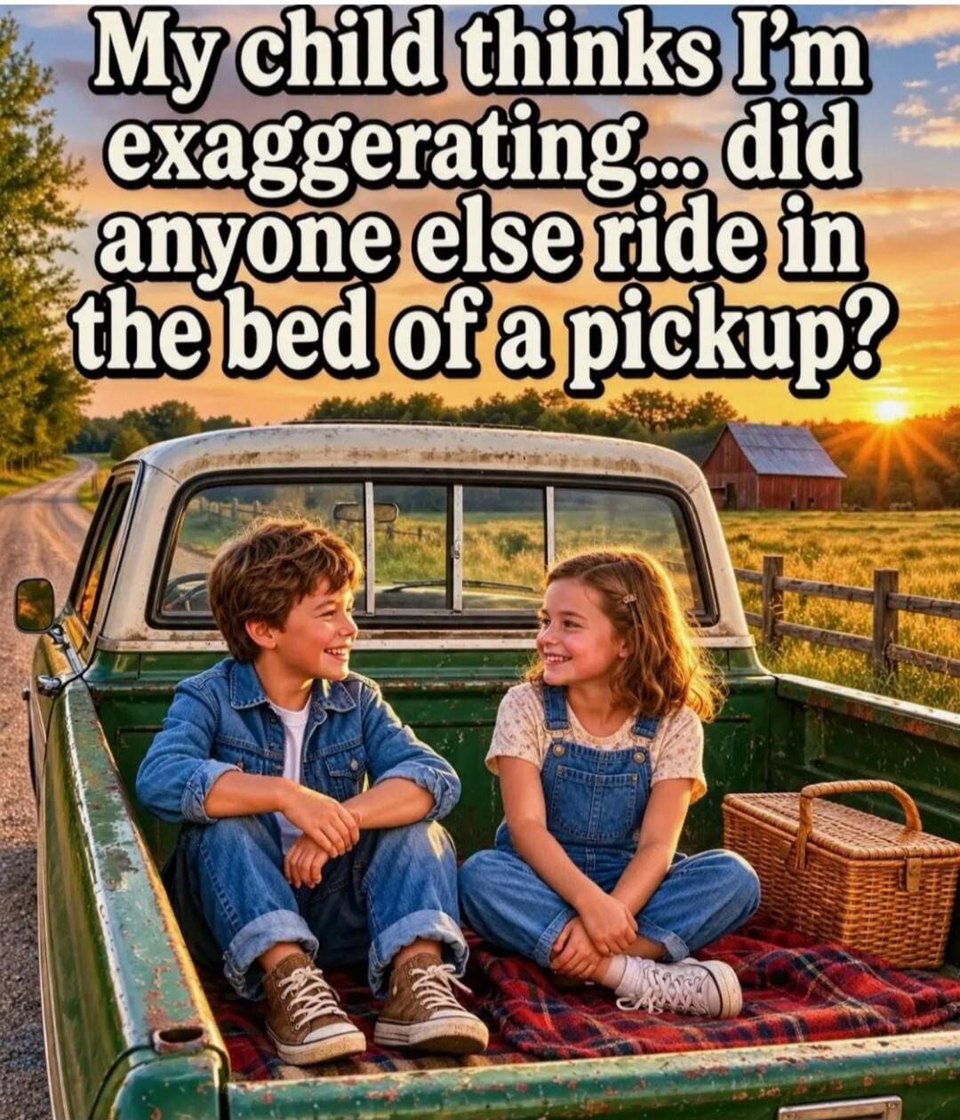 My child thinks I'm exaggerating... did anyone else ride in the bed of a pickup?