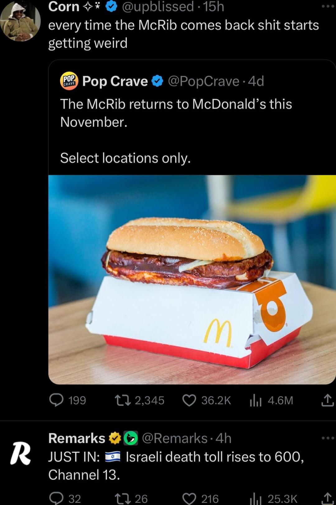 o Ra R REIVslslliTTe By g VA TN ER G VIR Lo E VR IS ET getting weird Pop Crave 2PopCrave 41 The McRib returns to McDonalds this NEZENLETS B e EY YA OF 02 Q362K i 46M A Remarks Remarks 4h R JUST IN sraeli death toll rises to 600 SELLERER QO 32 17 2 2 1l 2