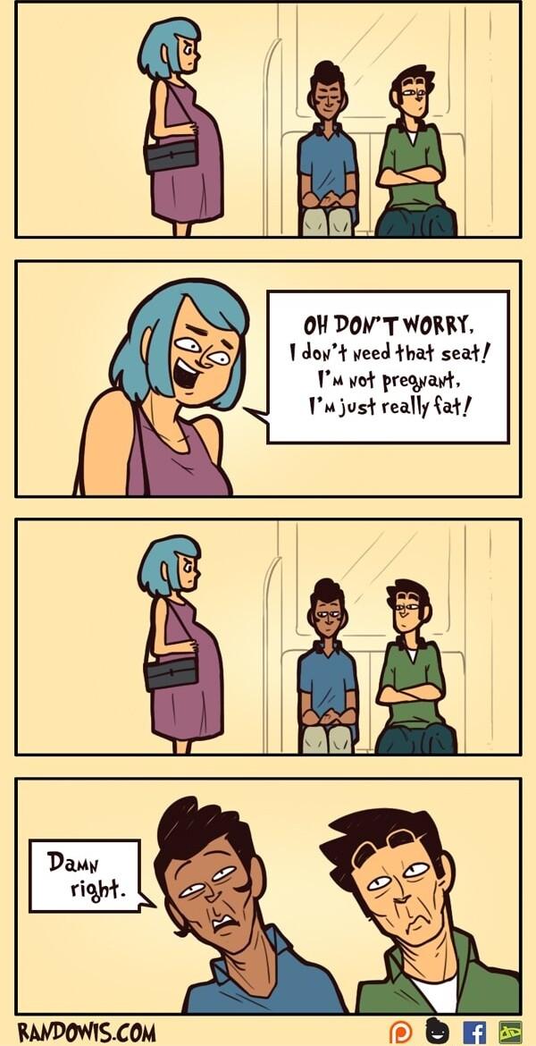 O DONT WORRY 1 doxt veed that seat 1 vot pregyavt 1wjust really fat