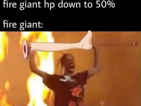 fire giant hp down to 50 fire giant I F i
