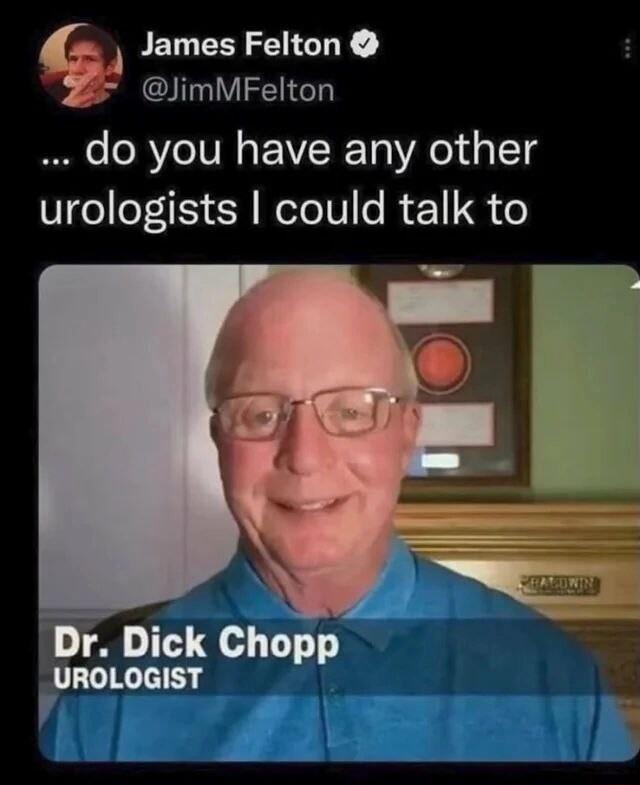 James Felton IT LV IZEGT do you have any other VTge eFf S Welol0o R 21 o Dr Dick Chopp runoLoem