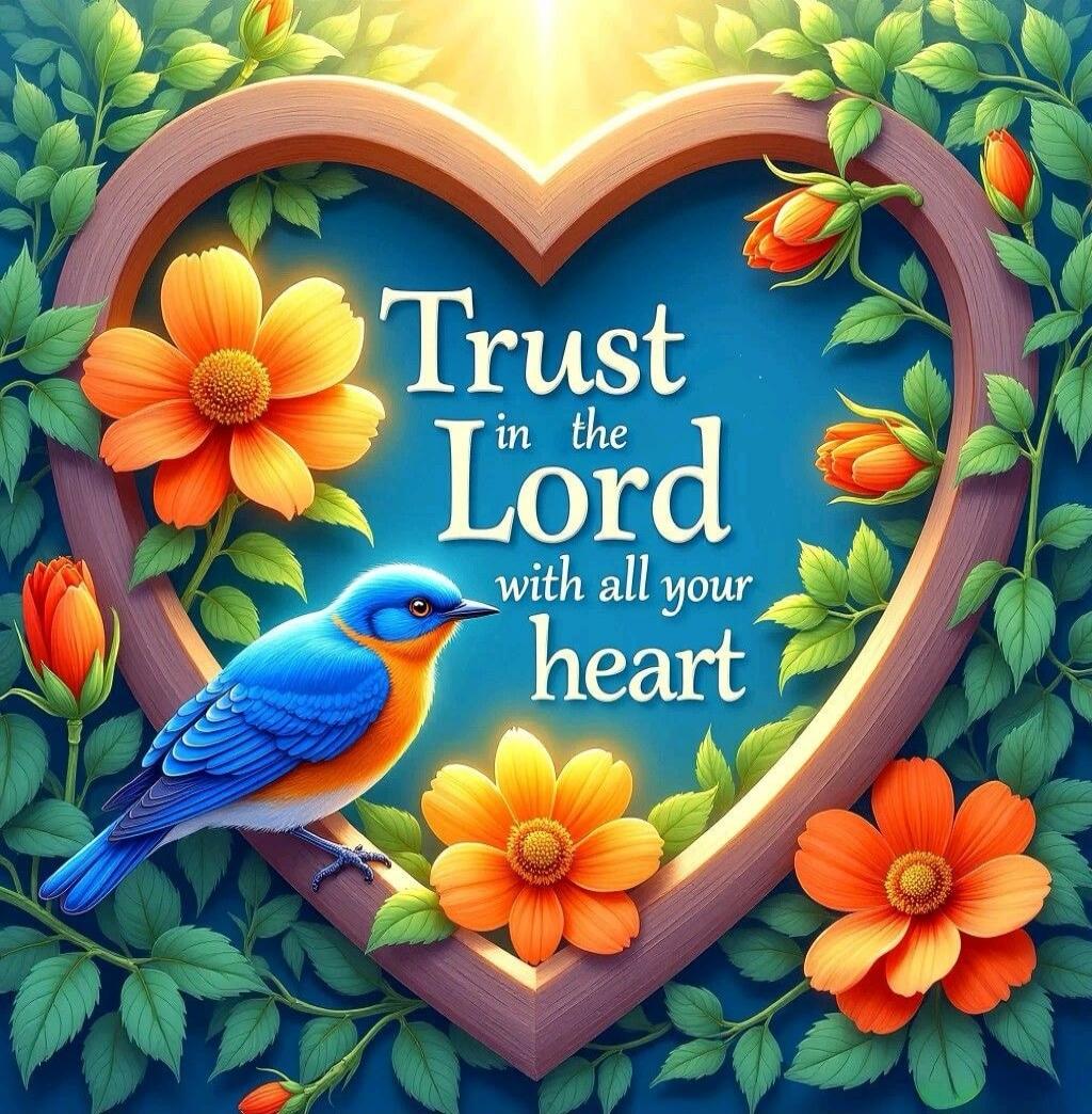 Trust in the Lord with all your heart